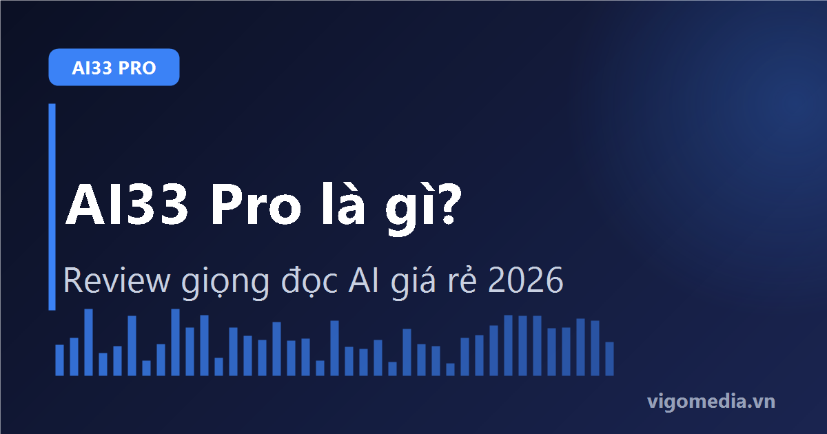 AI33 Pro là gì? Review nền tảng giọng đọc AI giá rẻ 2026