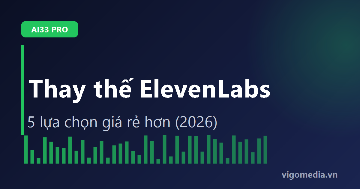 5 lựa chọn thay thế ElevenLabs rẻ hơn (2026)